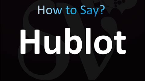 how to pronounce hublot|hublot pronunciation correctly.